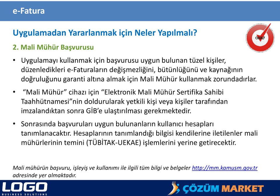 Mühür kullanmak zorundadırlar.