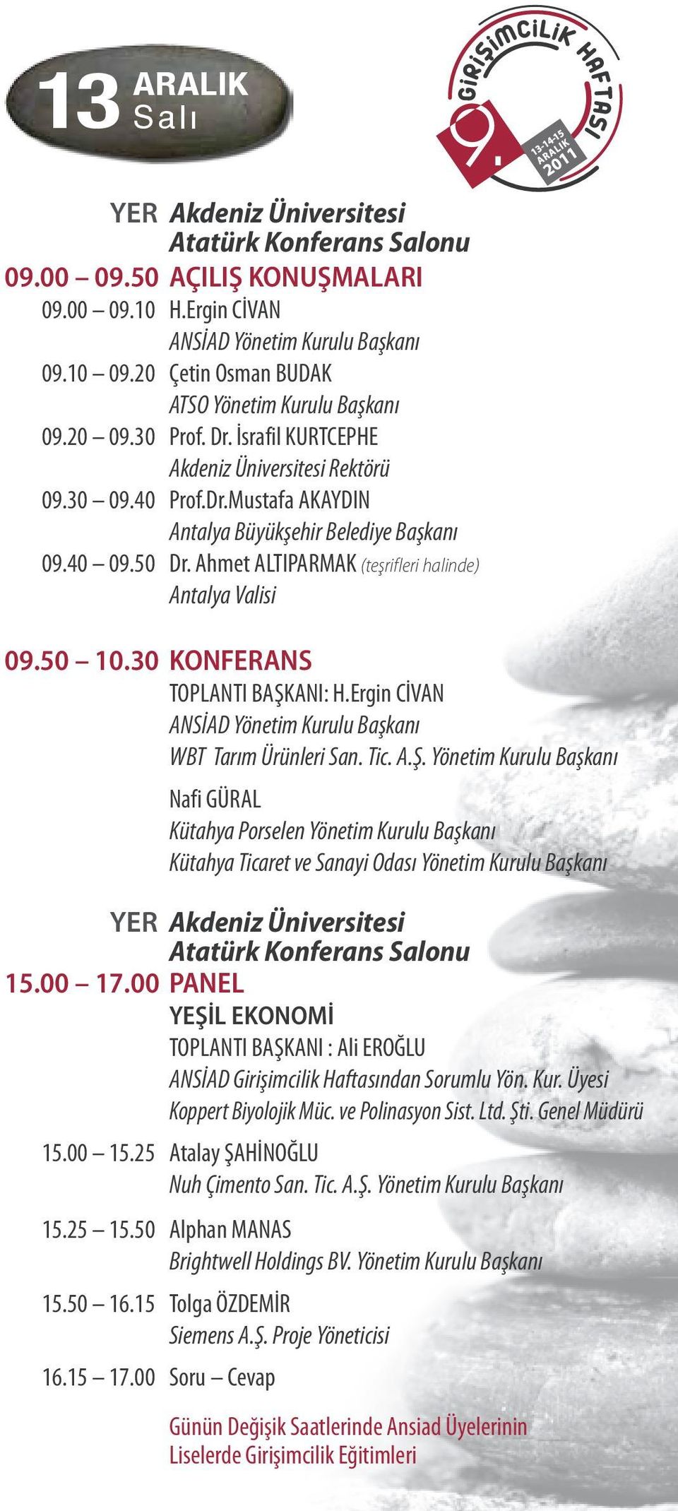50 Dr. Ahmet ALTIPARMAK (teşrifleri halinde) Antalya Valisi 09.50 10.30 KONFERANS TOPLANTI BAŞK