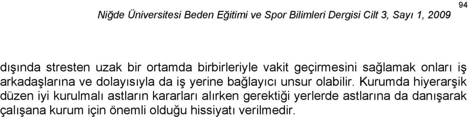 Kurumda hiyerarşik düzen iyi kurulmalı astların kararları alırken gerektiği