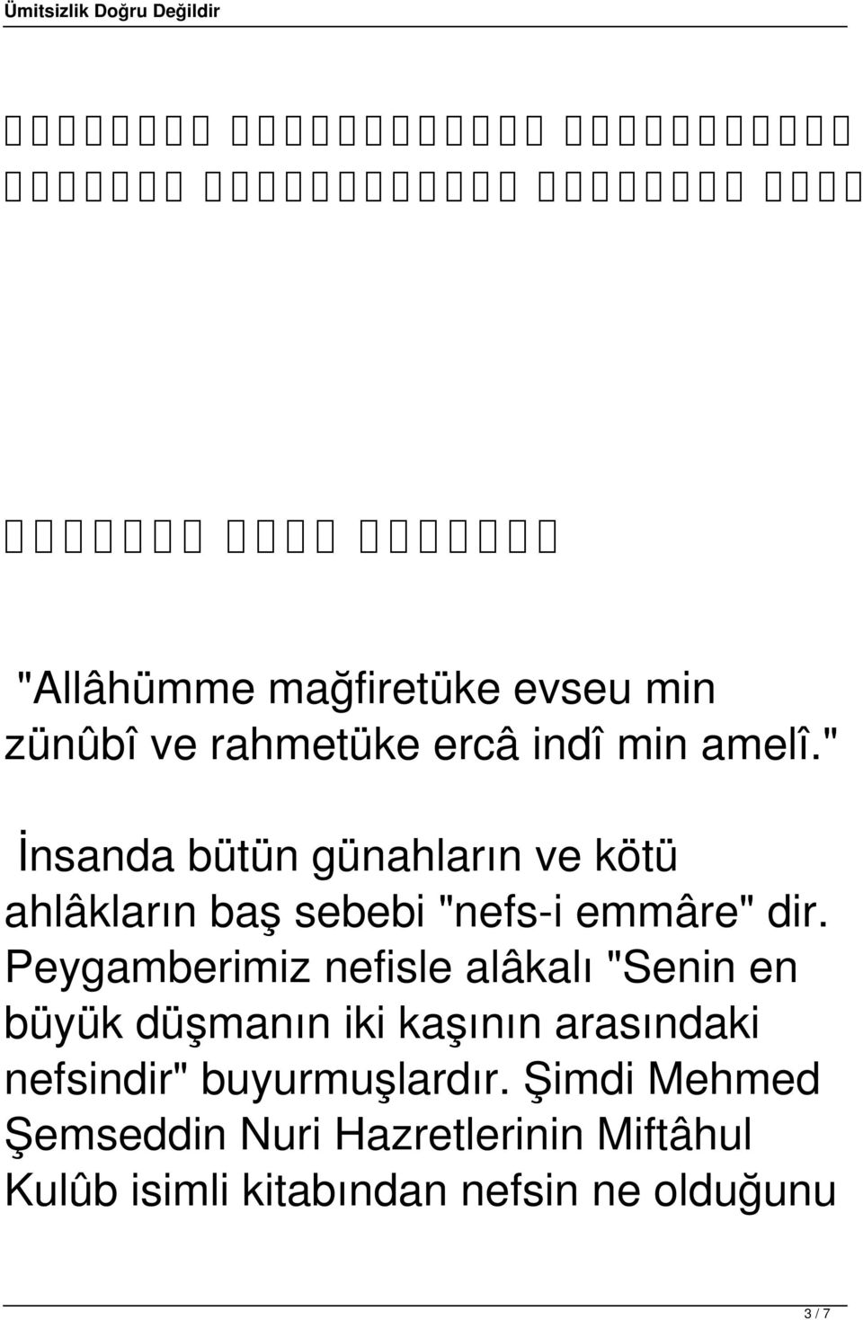 " İnsanda bütün günahların ve kötü ahlâkların baş sebebi "nefs-i emmâre" dir.