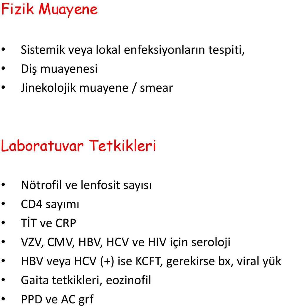 sayısı CD4 sayımı TİT ve CRP VZV, CMV, HBV, HCV ve HIV için seroloji HBV