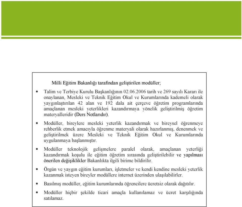 yeterlikleri kazandırmaya yönelik geliştirilmiş öğretim materyalleridir (Ders Notlarıdır).