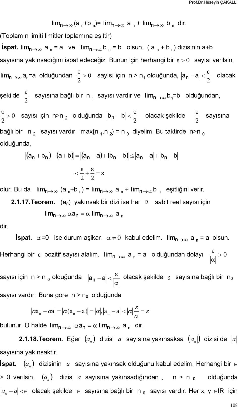 Bu d dir. ( + ) = + eşitliğii verir...7.teorem. ( ) ykısk ir dizi ise her sit reel syısı içi İspt. =0 ise durum şikr. 0 kul ede. = olsu. Herhgi ir pozitif syısı llım.