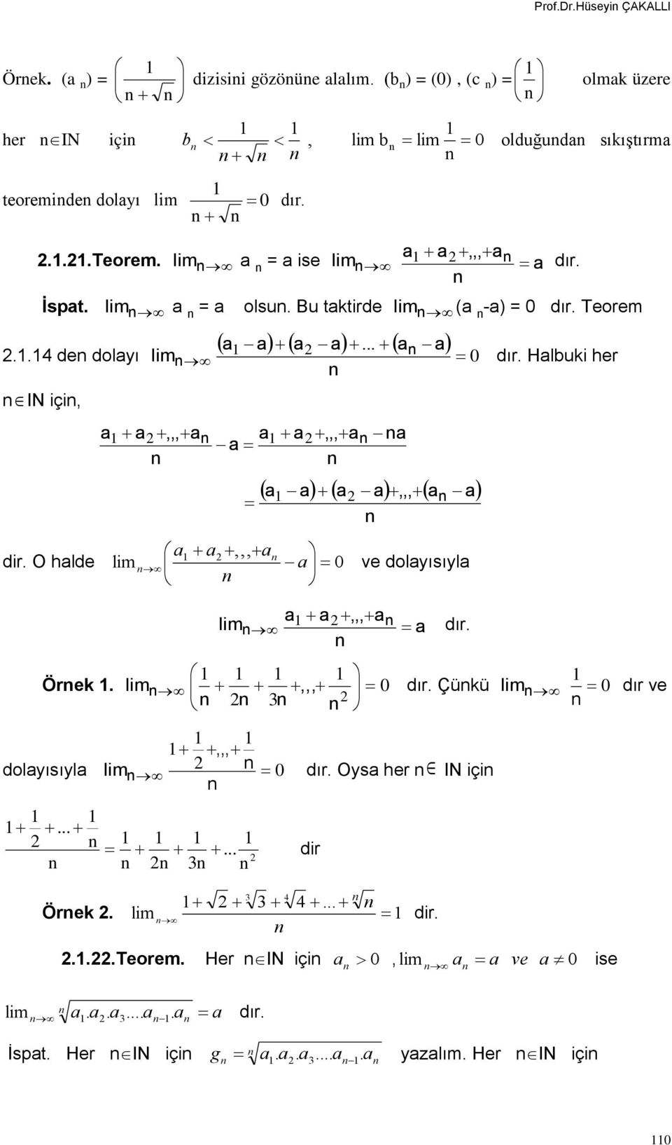 Bu tktirde..4 de dolyı IN içi,...,,,,,, ( -) = 0 dır. Teorem 0,,,,,, dir. O hlde 0 ve dolyısıyl dır. Hluki her Örek.