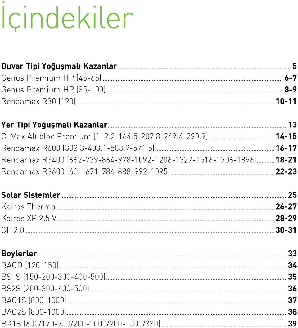 ..- Rendamax R00 (----0-0--5-0-)... - Rendamax R00 (0-----05)...- Solar Sistemler...5 Kairos Thermo...- Kairos XP.5 V...- CF.