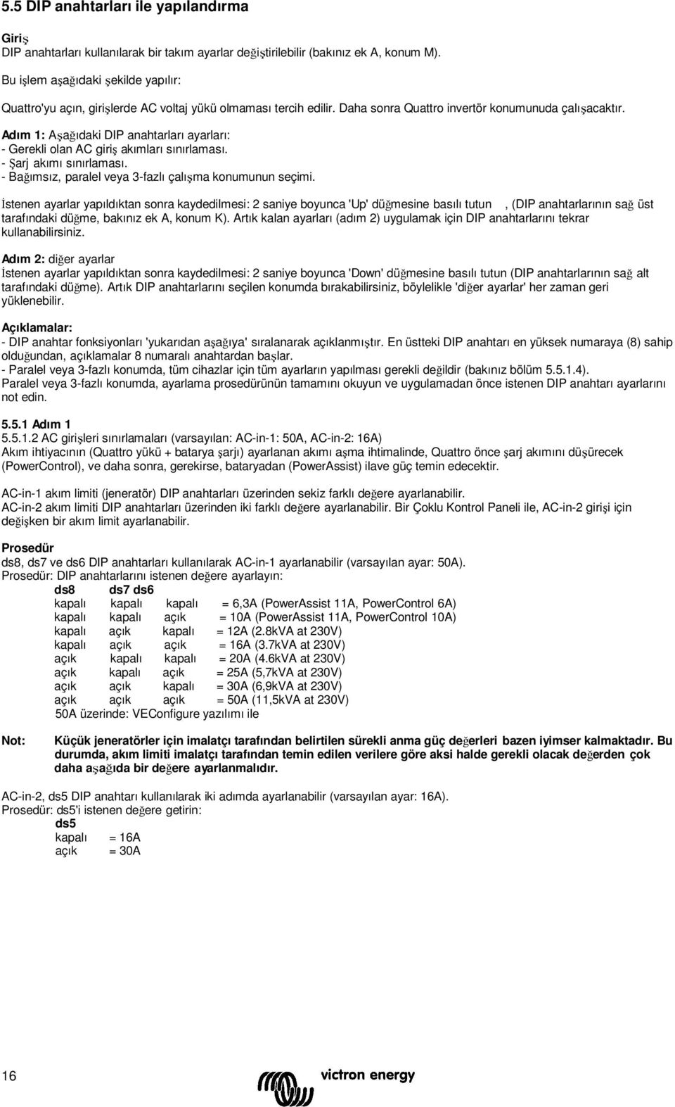 Adım 1: Aşağıdaki DIP anahtarları ayarları: - Gerekli olan AC giriş akımları sınırlaması. - Şarj akımı sınırlaması. - Bağımsız, paralel veya 3-fazlı çalışma konumunun seçimi.