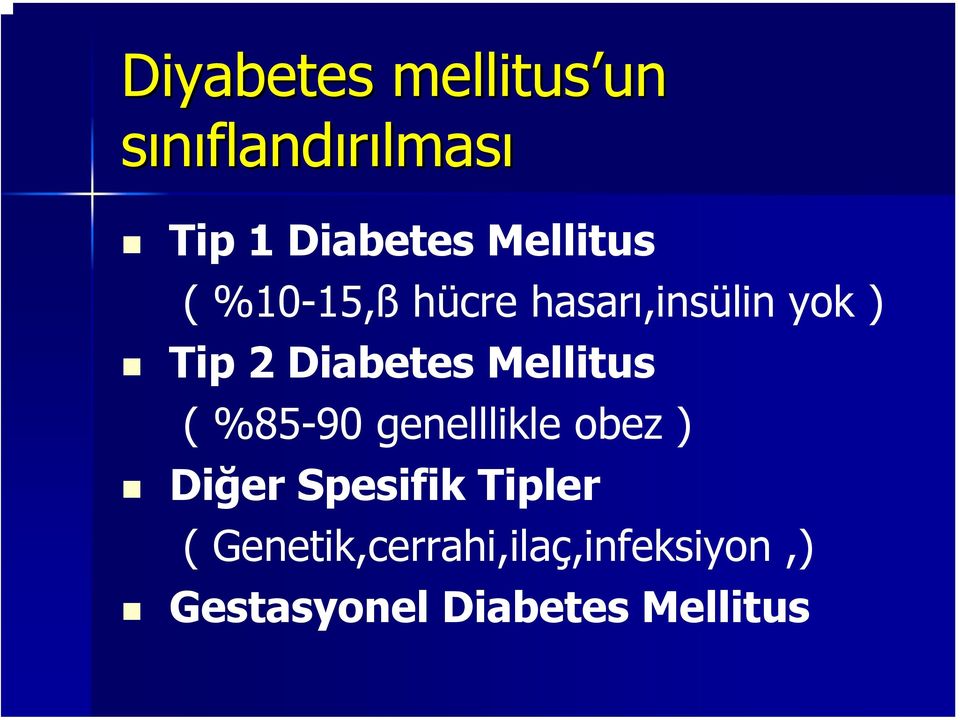 Diabetes Mellitus ( %85-90 genelllikle obez ) Diğer Spesifik