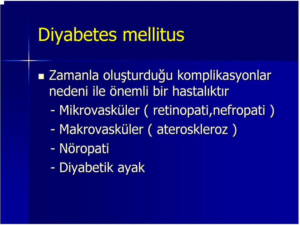 - Mikrovasküler ( retinopati,nefropati nefropati ) -