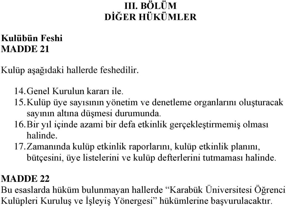 Bir yıl içinde azami bir defa etkinlik gerçekleştirmemiş olması halinde. 17.