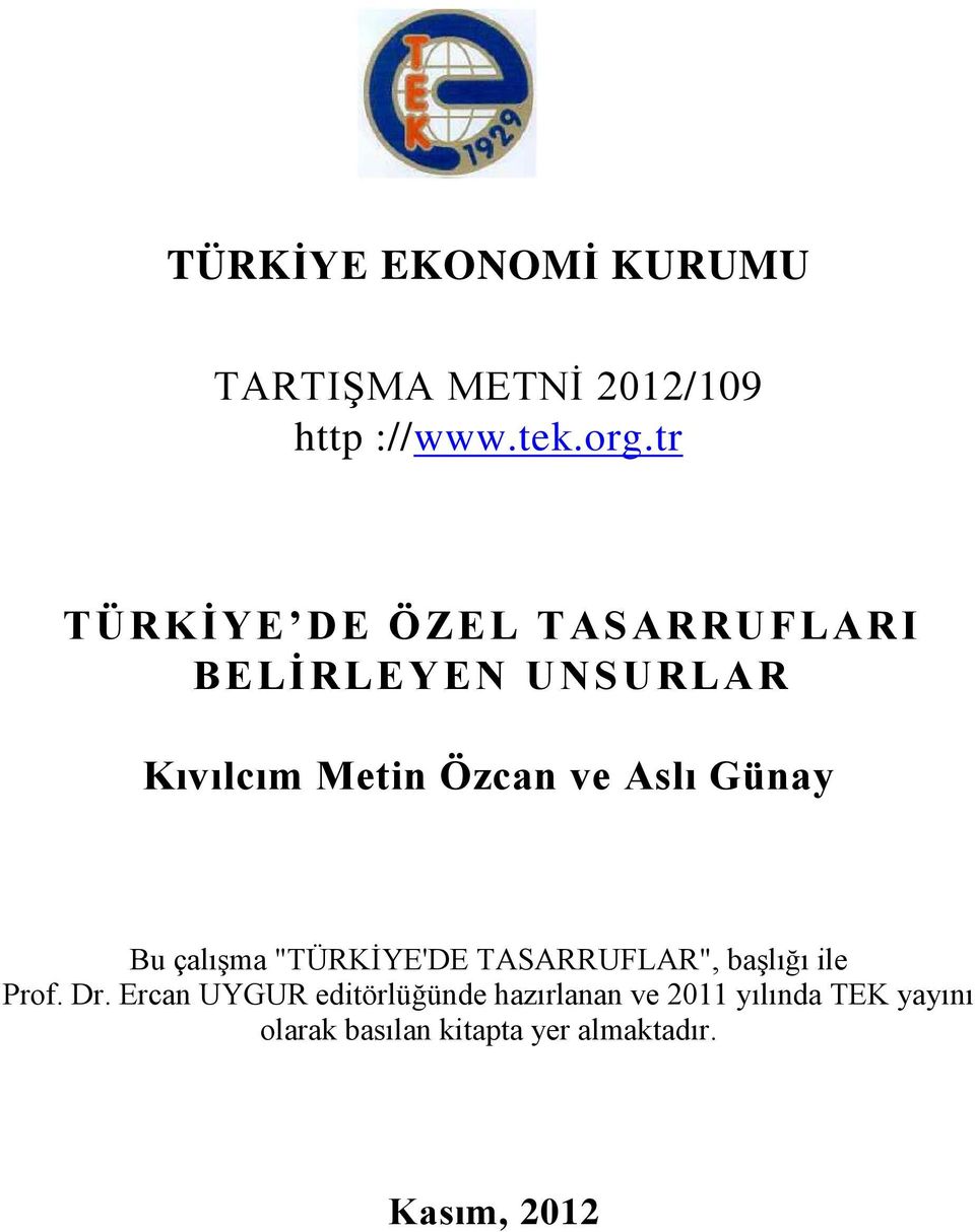 Günay Bu çalışma "TÜRKİYE'DE TASARRUFLAR", başlığı ile Prof. Dr.