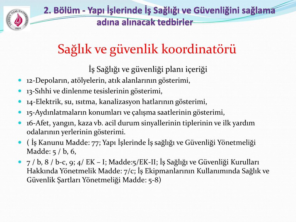 acil durum sinyallerinin tiplerinin ve ilk yardım odalarının yerlerinin gösterimi.