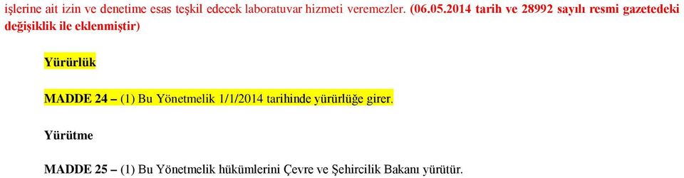 14 tarih ve 28992 sayılı resmi gazetedeki değişiklik ile eklenmiştir)