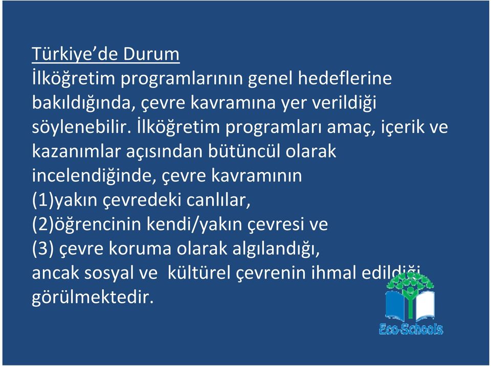 İlköğretim programları amaç, içerik ve kazanımlar açısından bütüncül olarak incelendiğinde, çevre