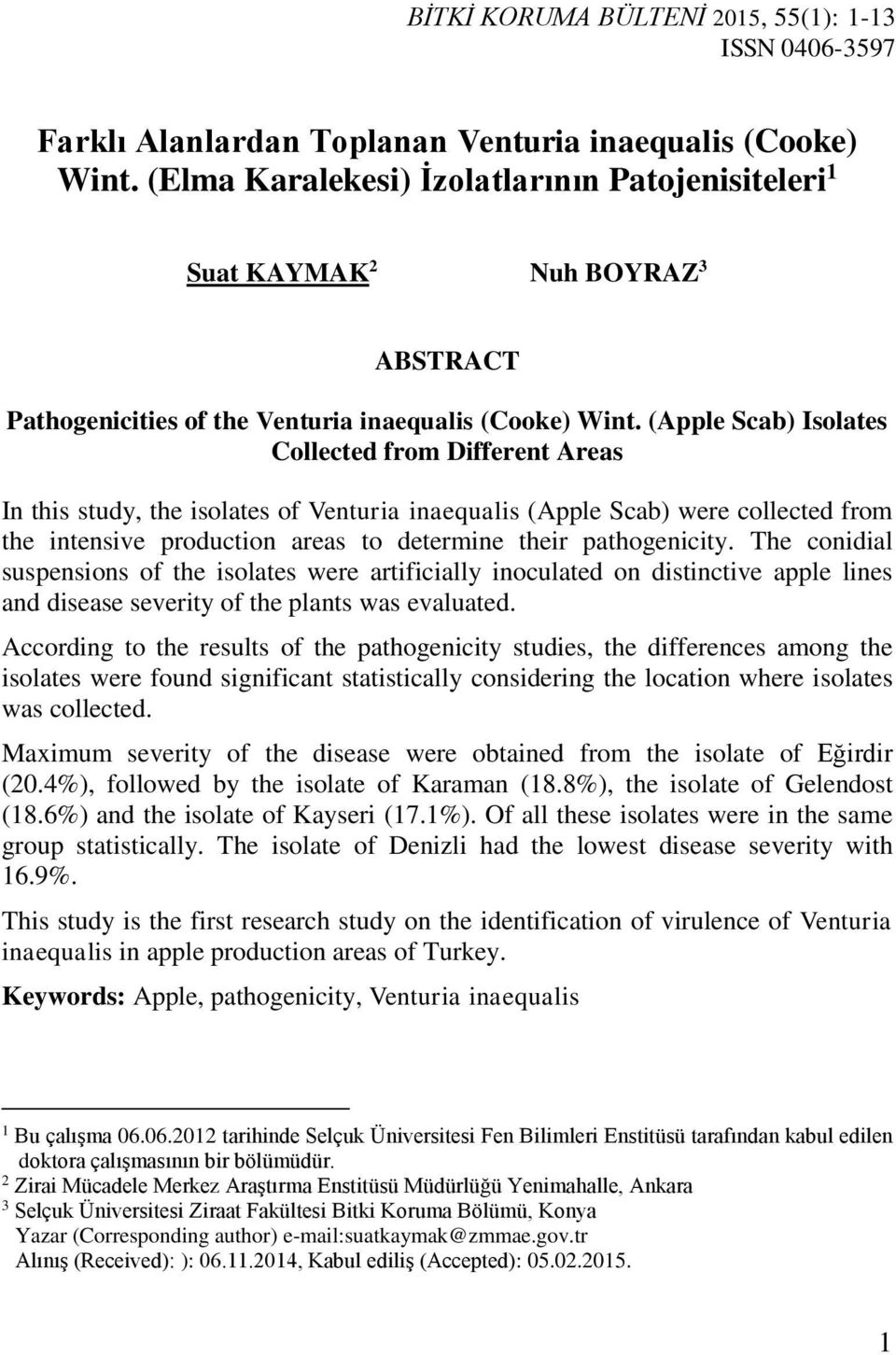 (Apple Scab) Isolates Collected from Different Areas In this study, the isolates of Venturia inaequalis (Apple Scab) were collected from the intensive production areas to determine their