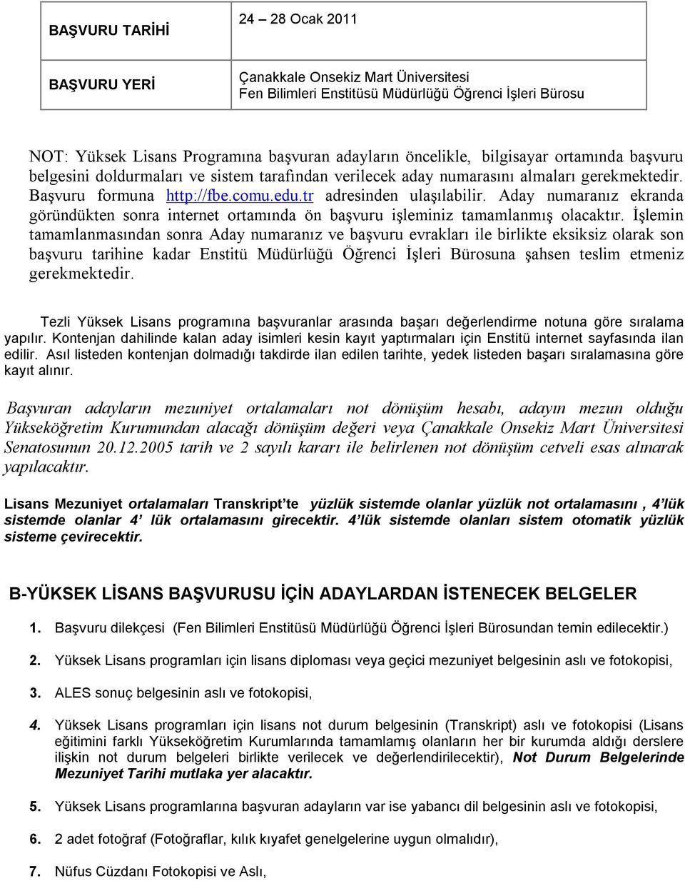 Aday numaranız ekranda göründükten sonra internet ortamında ön başvuru işleminiz tamamlanmış olacaktır.