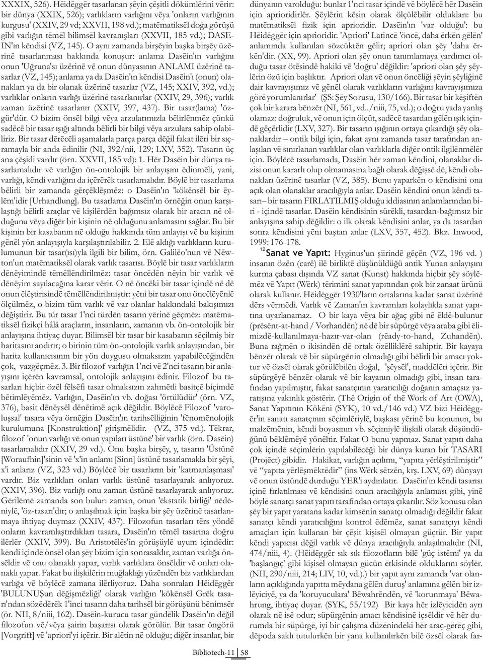 aprioridirler. Þeylerin kesin olarak ölçülebilir olduklarý: bu kurgusu' (XXIV, 29 vd; XXVII, 198 vd.); matematiksel doða görüþü matematiksel fizik için aprioridir.