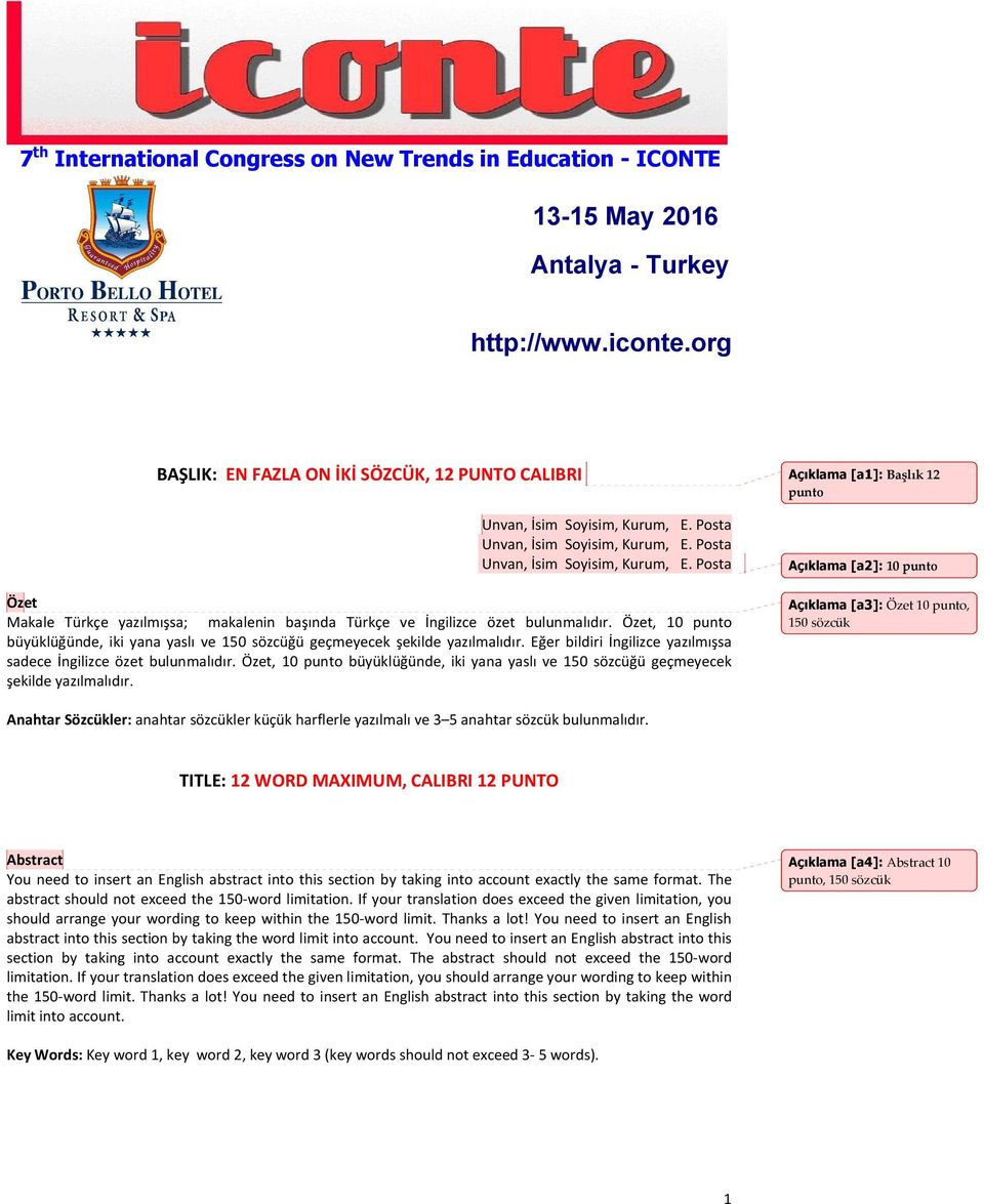 Özet, 10 punto büyüklüğünde, iki yana yaslı ve 150 sözcüğü geçmeyecek şekilde yazılmalıdır. Eğer bildiri İngilizce yazılmışsa sadece İngilizce özet bulunmalıdır.