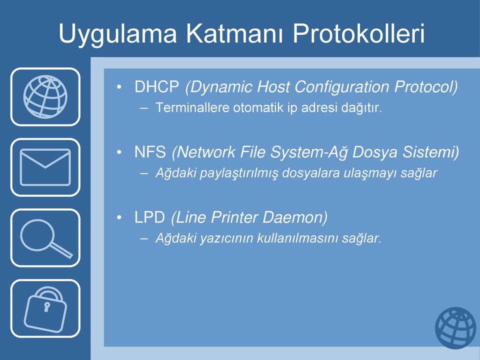 NFS (Network File System-Ağ Dosya Sistemi) Ağdaki paylaştırılmış