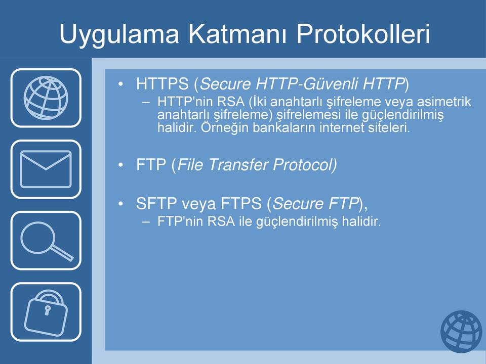 güçlendirilmiş halidir. Örneğin bankaların internet siteleri.