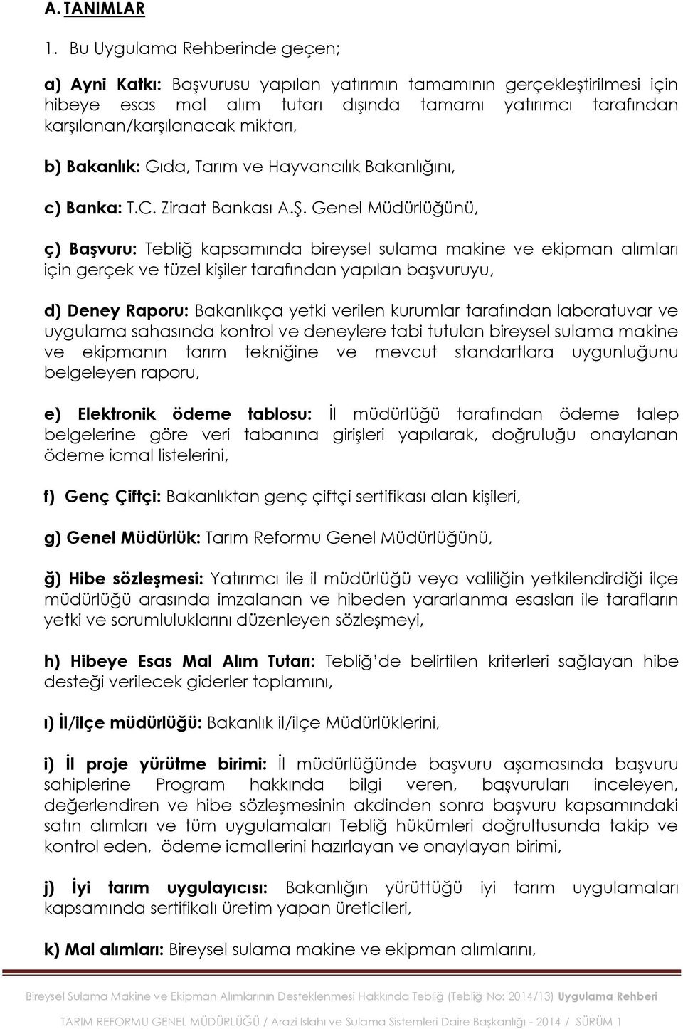 miktarı, b) Bakanlık: Gıda, Tarım ve Hayvancılık Bakanlığını, c) Banka: T.C. Ziraat Bankası A.ġ.