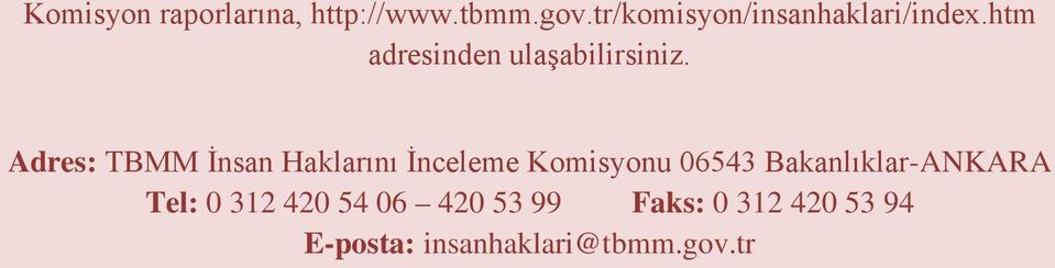 Adres: TBMM İnsan Haklarını İnceleme Komisyonu 06543