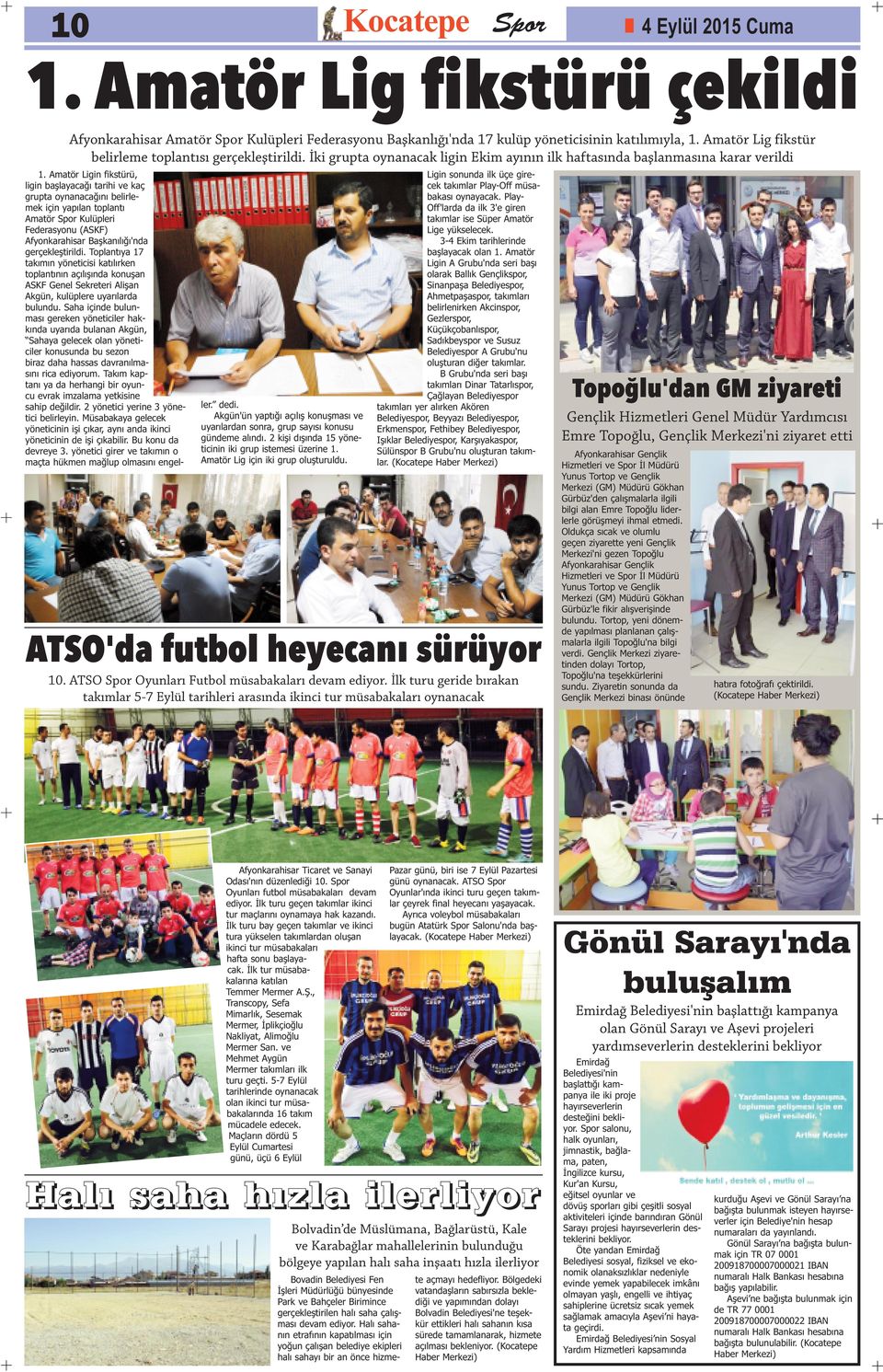 Amatör Ligin fikstürü, ligin başlayacağı tarihi ve kaç grupta oynanacağını belirlemek için yapılan toplantı Amatör Spor Kulüpleri Federasyonu (ASKF) Afyonkarahisar Başkanılığı'nda gerçekleştirildi.