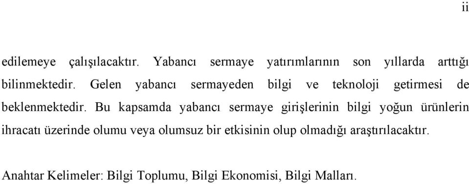 Bu kapsamda yabancı sermaye girişlerinin bilgi yoğun ürünlerin ihracatı üzerinde olumu veya