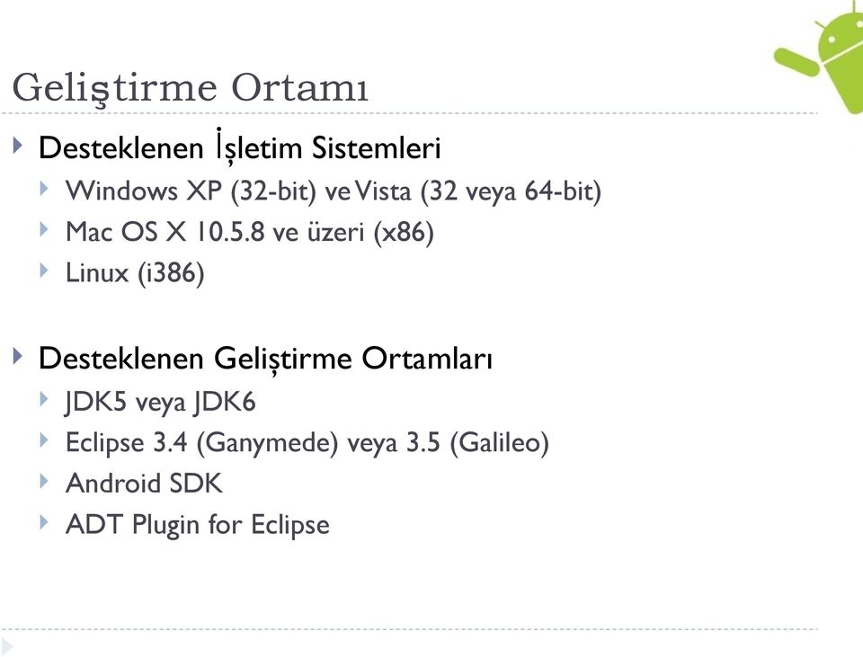 8 ve üzeri (x86) Linux (i386) Desteklenen Geliştirme Ortamları