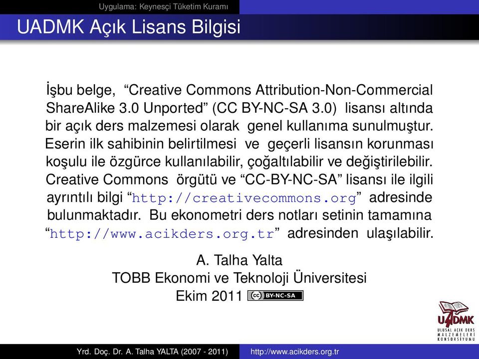 Eserin ilk sahibinin belirtilmesi ve geçerli lisansın korunması koşulu ile özgürce kullanılabilir, çoğaltılabilir ve değiştirilebilir.