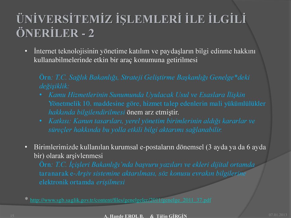 maddesine göre, hizmet talep edenlerin mali yükümlülükler hakkında bilgilendirilmesi önem arz etmiştir.