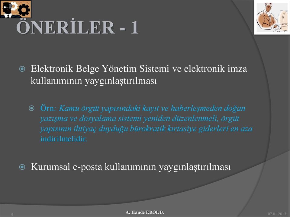 dosyalama sistemi yeniden düzenlenmeli, örgüt yapısının ihtiyaç duyduğu bürokratik