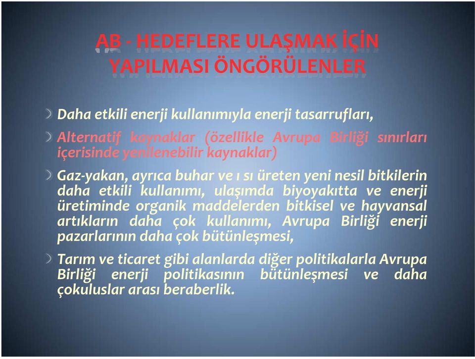 biyoyakıtta ve enerji üretiminde organik maddelerden bitkisel ve hayvansal artıkların daha çok kullanımı, Avrupa Birliği enerji pazarlarının daha