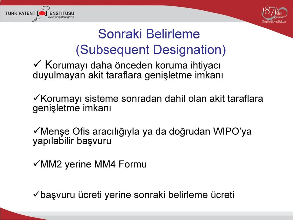 akit taraflara genişletme imkanı Menşe Ofis aracılığıyla ya da doğrudan WIPO ya