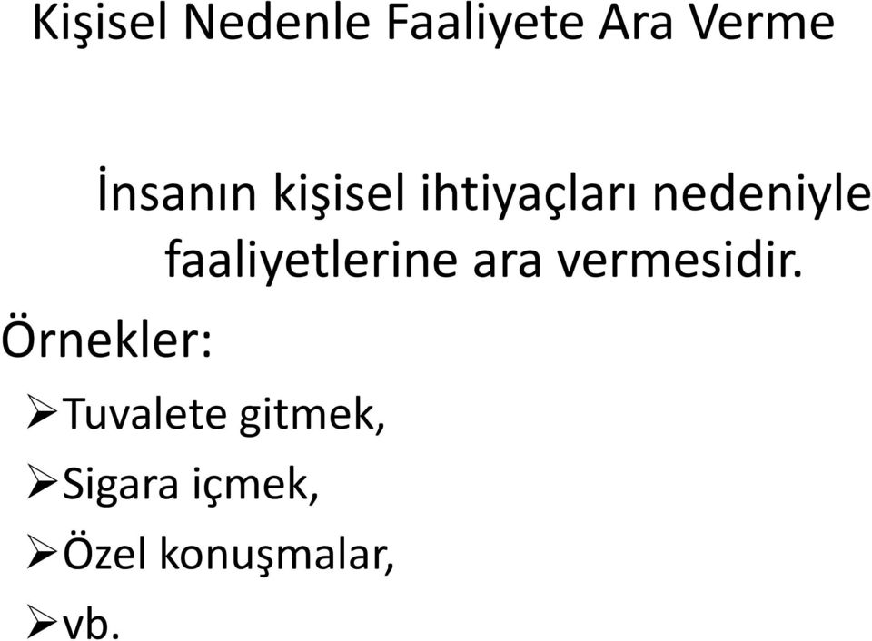 faaliyetlerine ara vermesidir.