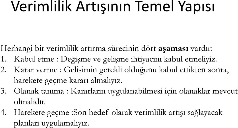 Karar verme : Gelişimin gerekli olduğunu kabul ettikten sonra, harekete geçme kararı almalıyız. 3.