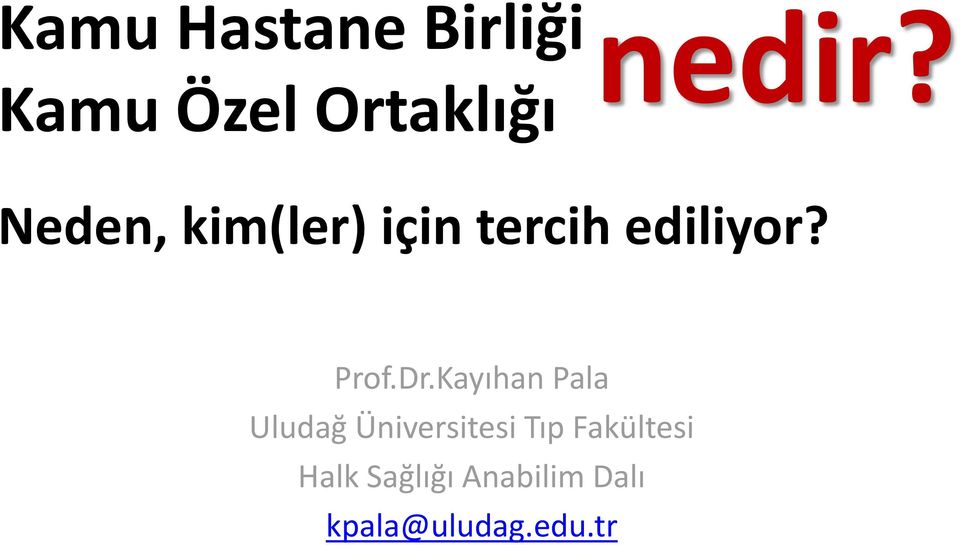 Kayıhan Pala Uludağ Üniversitesi Tıp Fakültesi