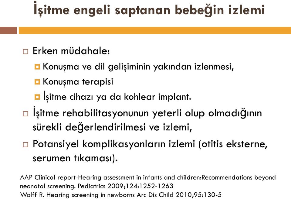 İşitme rehabilitasyonunun yeterli olup olmadığının sürekli değerlendirilmesi ve izlemi, Potansiyel komplikasyonların izlemi