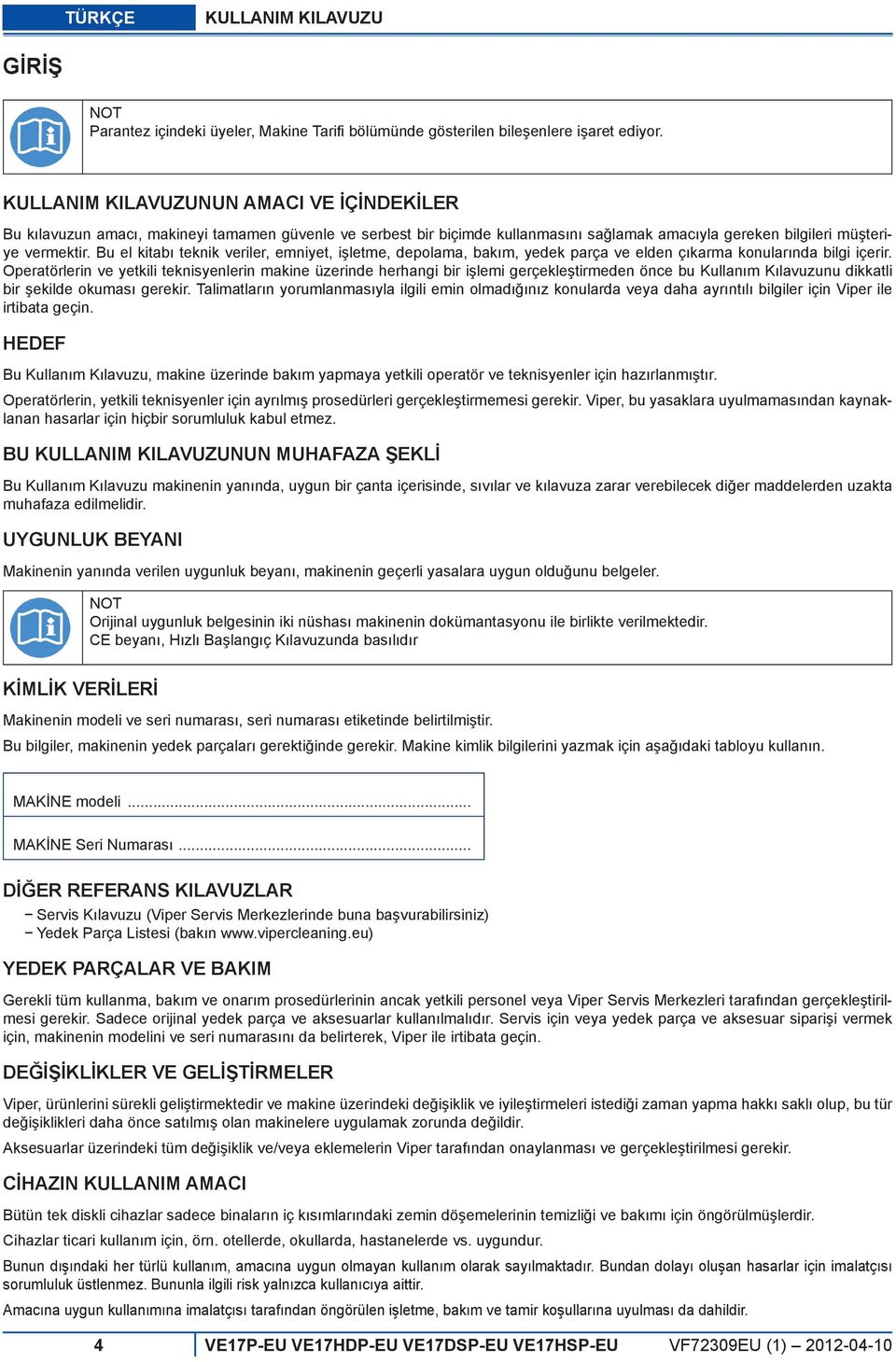 Bu el kitabı teknik veriler, emniyet, işletme, depolama, bakım, yedek parça ve elden çıkarma konularında bilgi içerir.