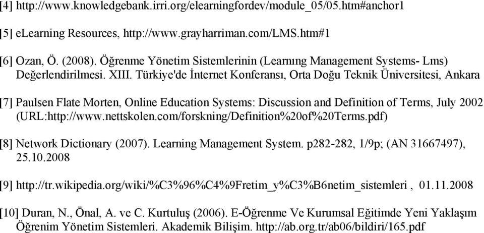 Türkiye'de İnternet Konferansı, Orta Doğu Teknik Üniversitesi, Ankara [7] Paulsen Flate Morten, Online Education Systems: Discussion and Definition of Terms, July 2002 (URL:http://www.nettskolen.