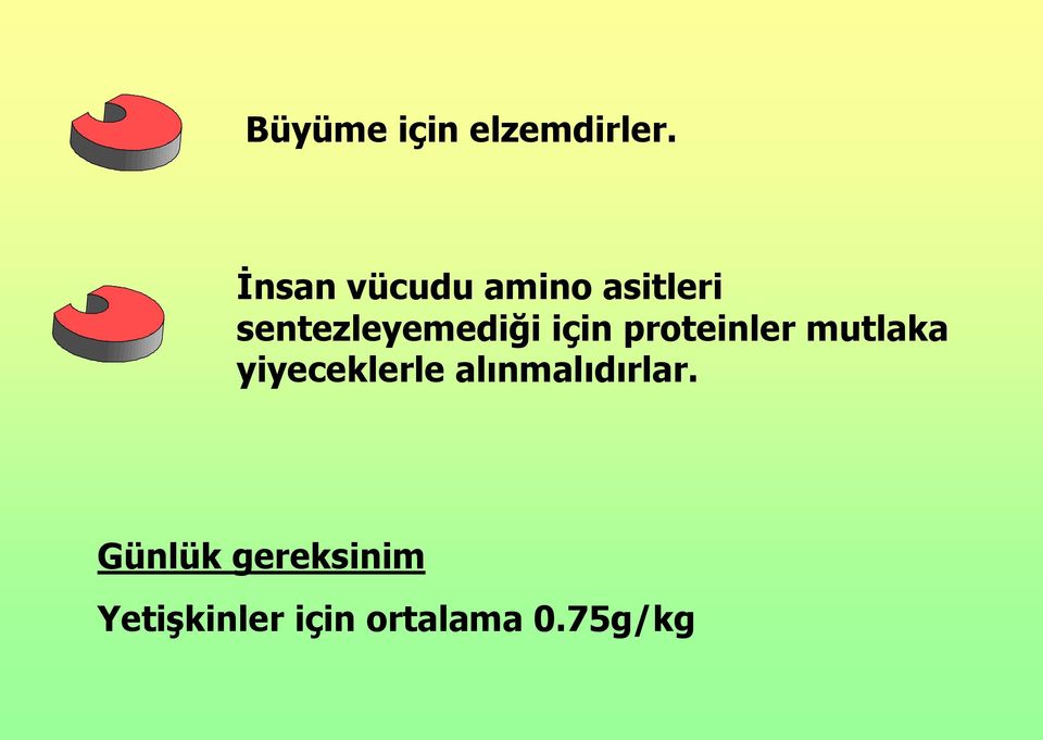 sentezleyemediği için proteinler mutlaka