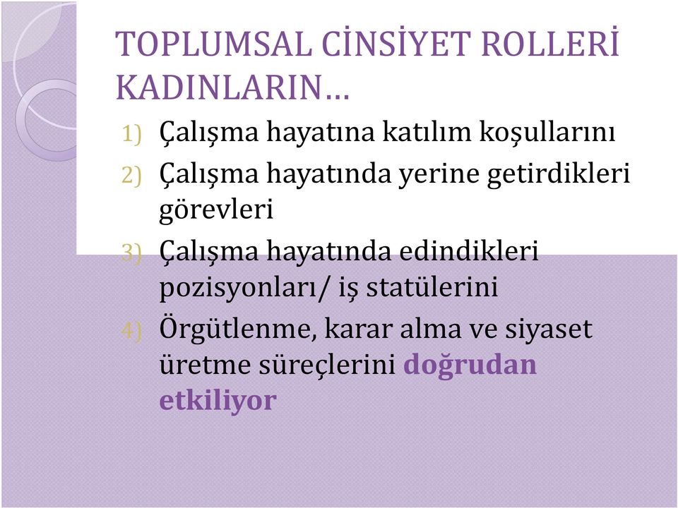 Çalışma hayatında edindikleri pozisyonları/ iş statülerini 4)