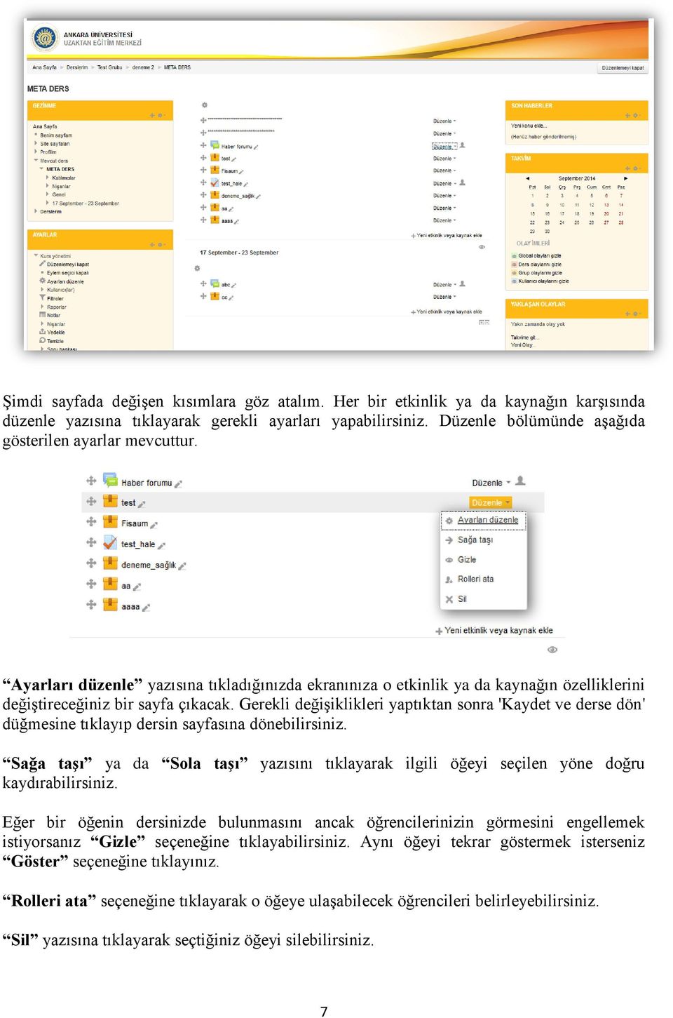 Gerekli değişiklikleri yaptıktan sonra 'Kaydet ve derse dön' düğmesine tıklayıp dersin sayfasına dönebilirsiniz.