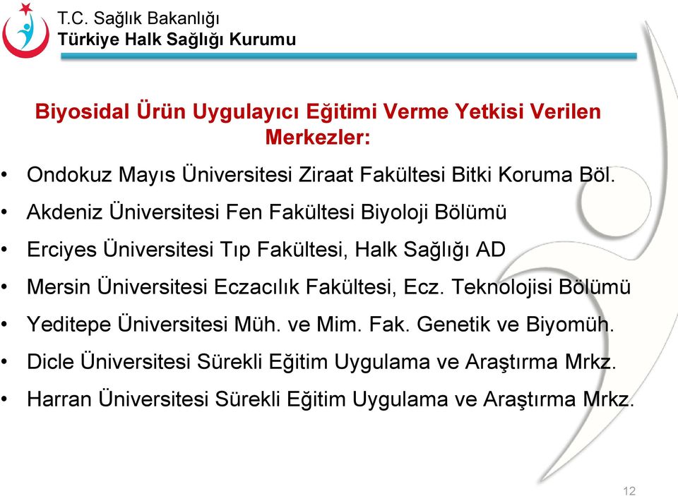 Akdeniz Üniversitesi Fen Fakültesi Biyoloji Bölümü Erciyes Üniversitesi Tıp Fakültesi, Halk Sağlığı AD Mersin