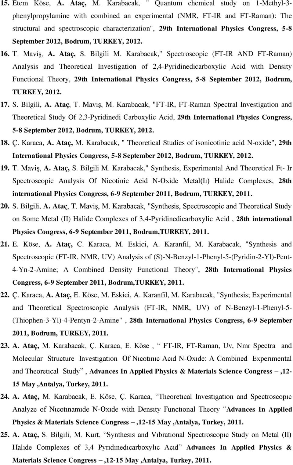 Physics Congress, 5-8 September 2012, Bodrum, TURKEY, 2012. 16. T. Maviş, A. Ataç, S. Bilgili M.