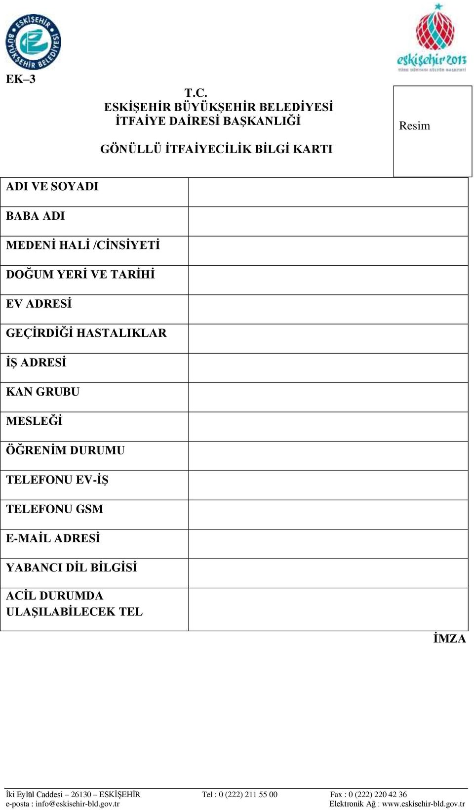 KARTI Resim ADI VE SOYADI BABA ADI MEDENİ HALİ /CİNSİYETİ DOĞUM YERİ VE TARİHİ EV