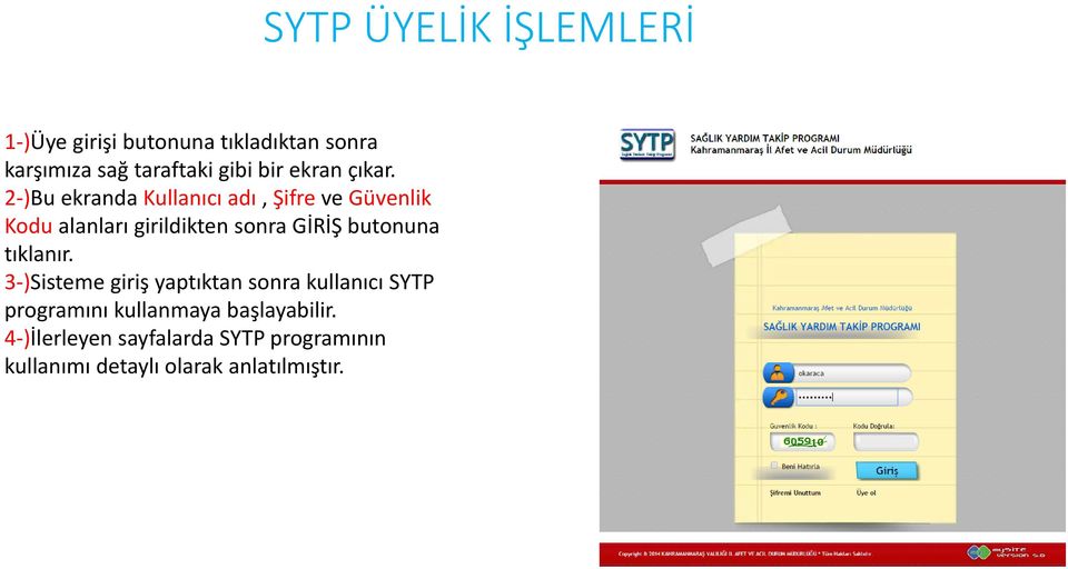 tıklanır. 3-)Sisteme giriş yaptıktan sonra kullanıcı SYTP programını kullanmaya başlayabilir.