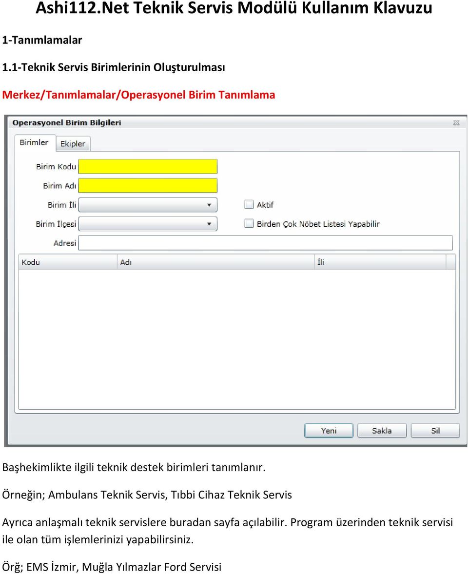 teknik destek birimleri tanımlanır.