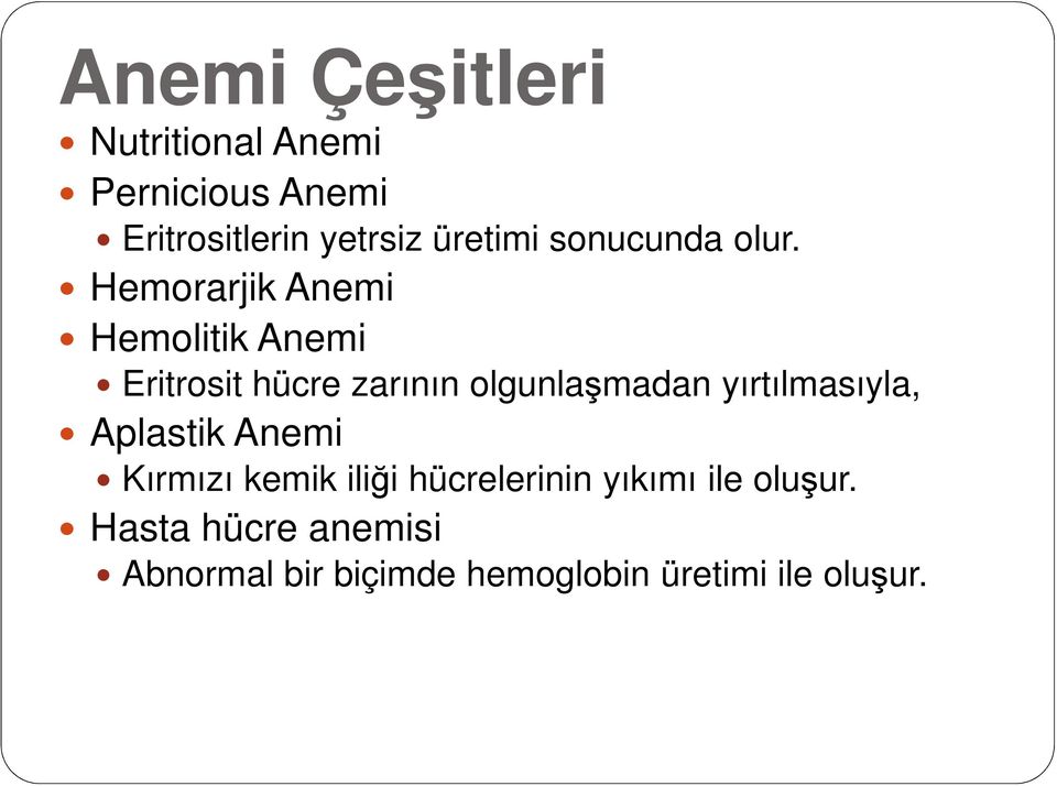 Eritrosit hücre zarının olgunlaşmadan yırtılmasıyla, Aplastik Anemi Kırmızı kemik iliği