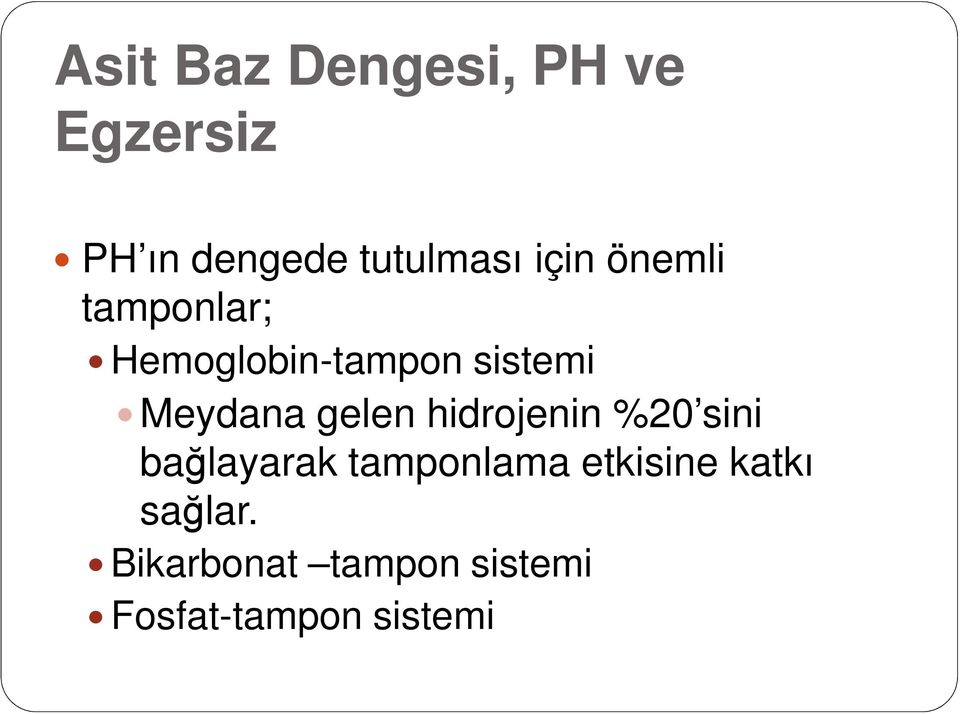 gelen hidrojenin %20 sini bağlayarak tamponlama etkisine