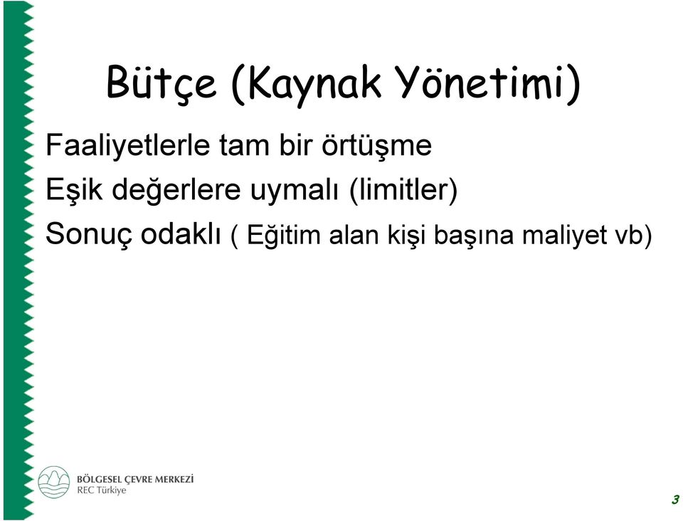 değerlere uymalı (limitler) Sonuç